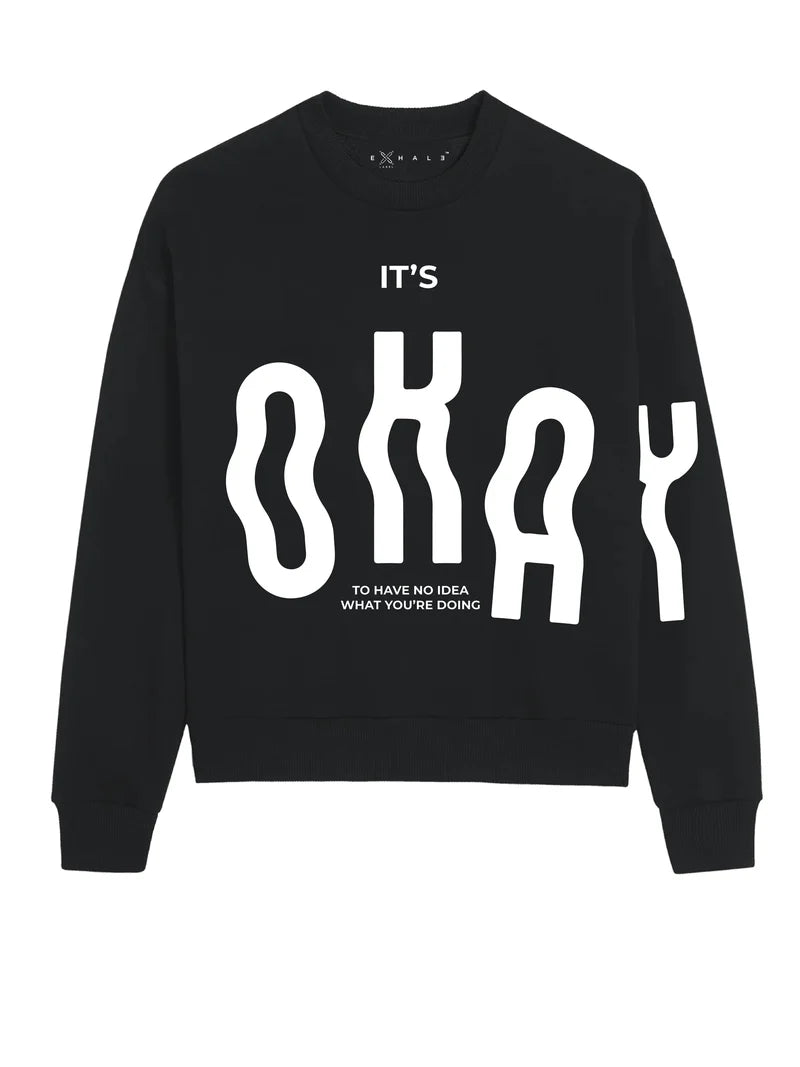 It's Okay Sweatshirt